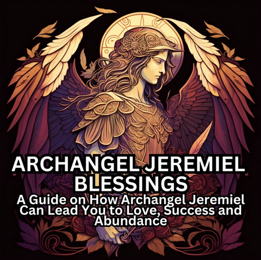 Archangel Jeremiel Blessings: A Guide on How Archangel Jeremiel Can Lead You to Love, Success and Abundance Ebook Archangels PDF Download