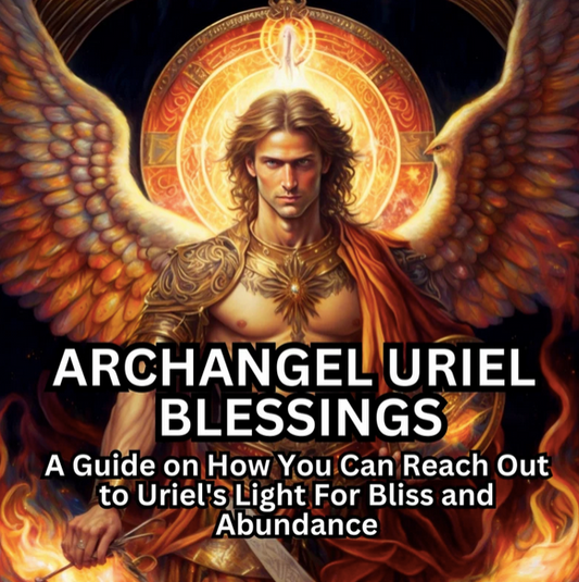 Archangel Uriel Blessings: A Guide on How You Can Reach Out to Uriel's Light For Bliss and Abundance Ebook Guide To Archangels PDF Download